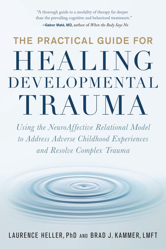 The Practical Guide for Healing Developmental Trauma