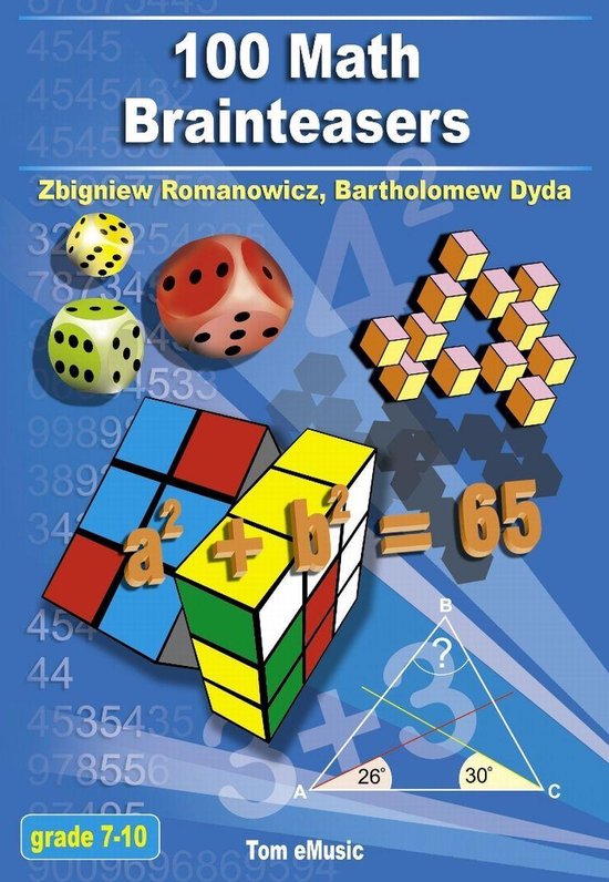 Puzzles & Games - 100 Math Brainteasers. Arithmetic, Algebra and Geometry Brain Teasers, Puzzles, Games and Problems with Solutions