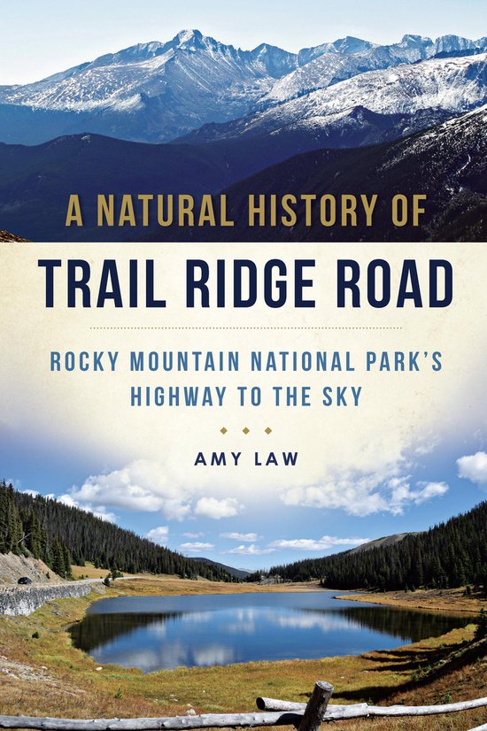 Natural History - A Natural History of Trail Ridge Road: Rocky Mountain National Park's Highway to the Sky