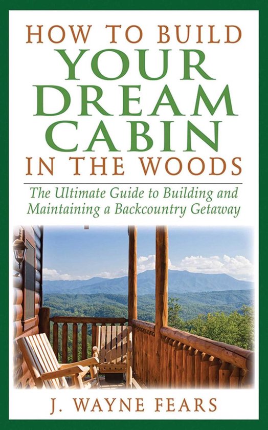 How to Build Your Dream Cabin in the Woods