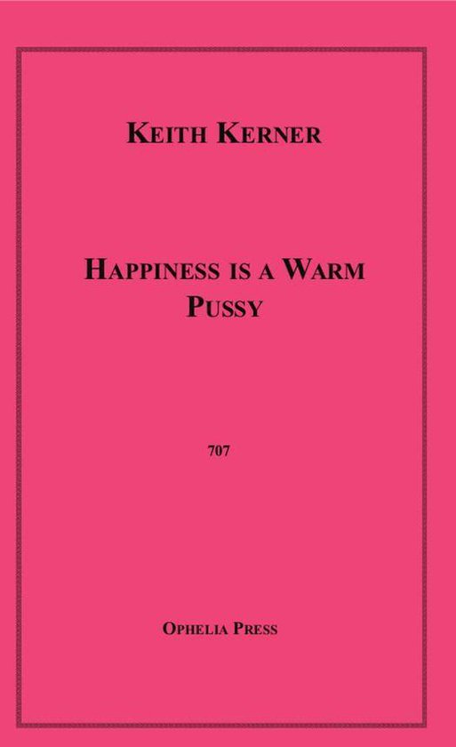 Happiness is a Warm Pussy