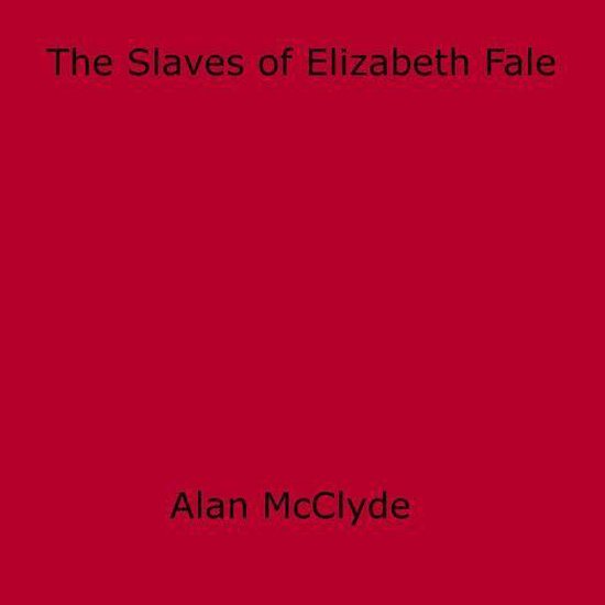 The Slaves of Elizabeth Fale