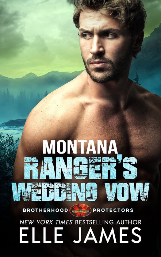 Brotherhood Protectors 8 - Montana Ranger's Wedding Vow