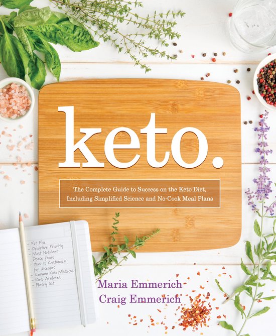 Keto: The Complete Guide to Success on the Ketogenic Diet, Including Simplified Science and No-Cook Meal Plans