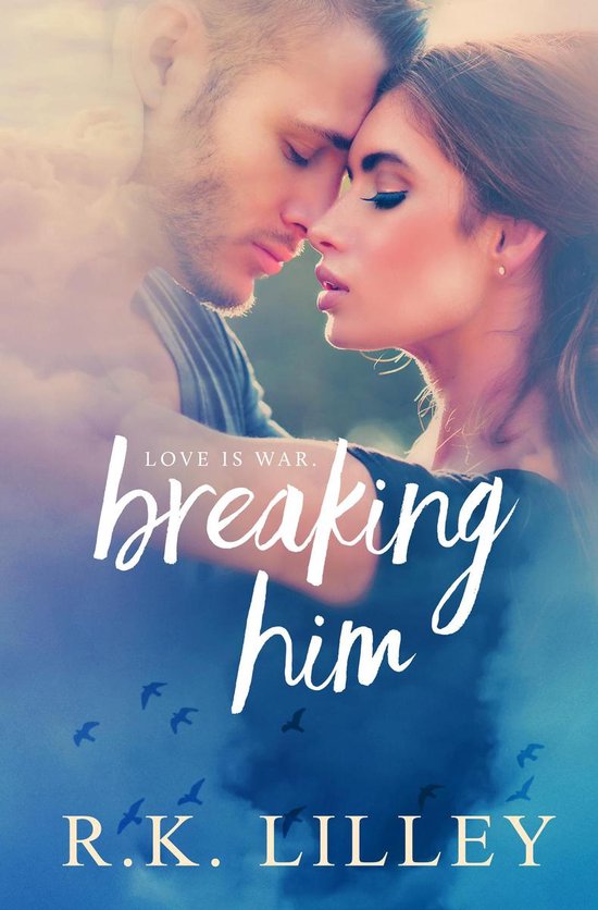 Love is War 1 - Breaking Him