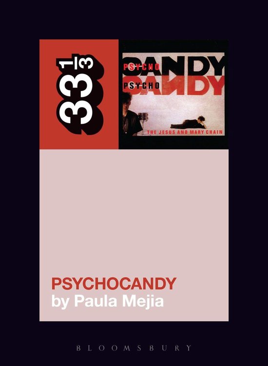 33 1/3 - The Jesus and Mary Chain's Psychocandy