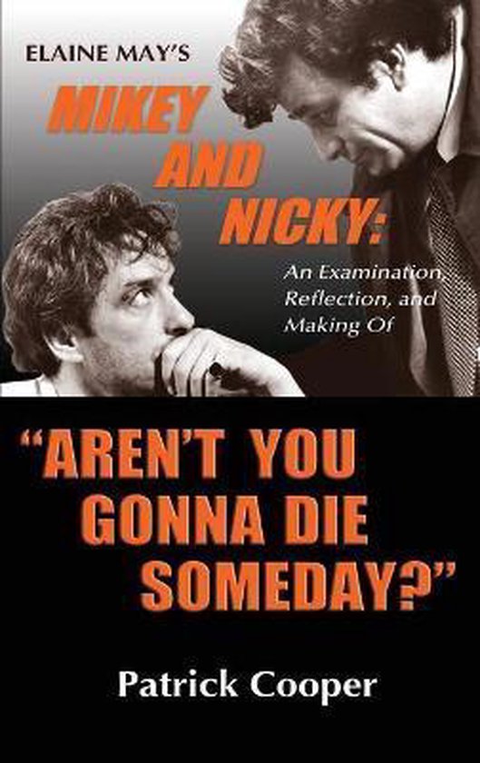 Aren't You Gonna Die Someday? Elaine May's Mikey and Nicky