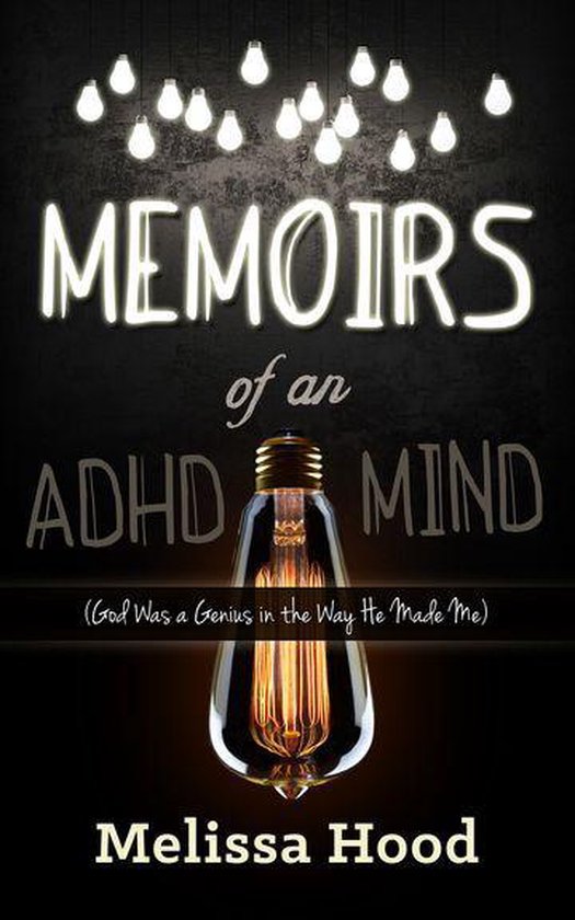 Memoirs of an ADHD Mind: God was a Genius in the Way He Made Me