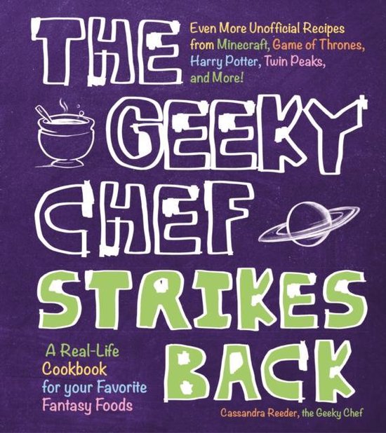 The Geeky Chef Strikes Back: Even More Unofficial Recipes from Minecraft, Game of Thrones, Harry Potter, Twin Peaks, and More!