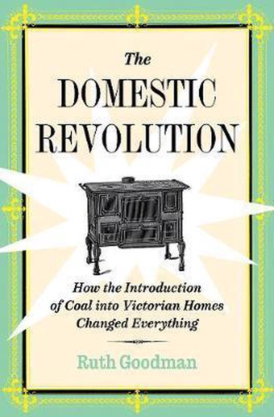 The Domestic Revolution – How the Introduction of Coal into Victorian Homes Changed Everything