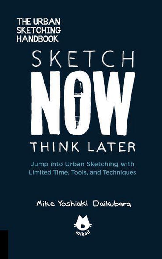 Urban Sketching Handbooks - The Urban Sketching Handbook Sketch Now, Think Later