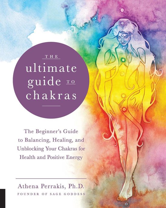 The Ultimate Guide to... - The Ultimate Guide to Chakras