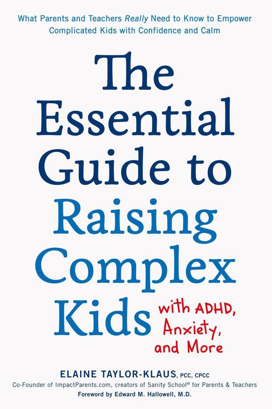 The Essential Guide to Raising Complex Kids with ADHD, Anxiety, and More