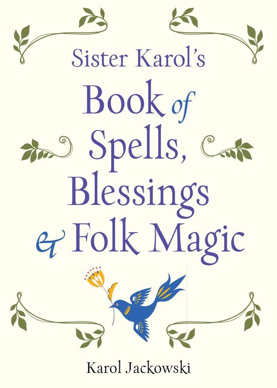 Sister Karol's Book of Spells, Blessings & Folk Magic