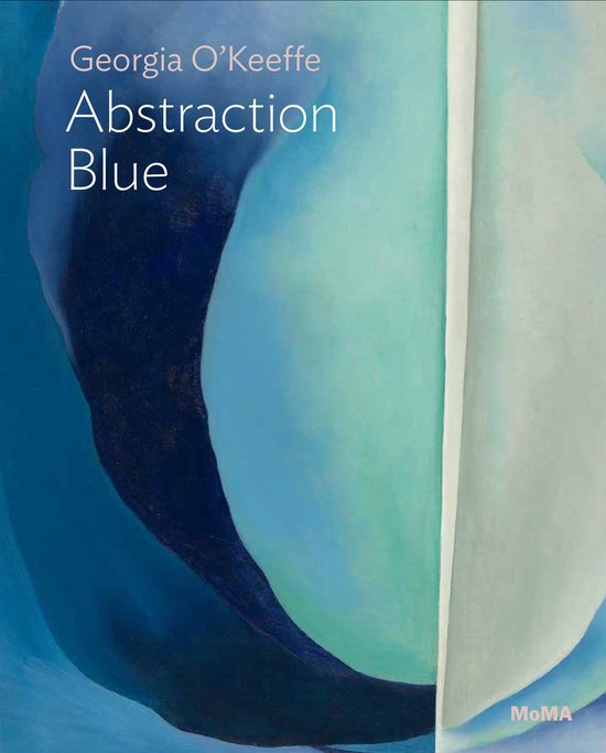 MoMA One on One Series- Georgia O’Keeffe: Abstraction Blue