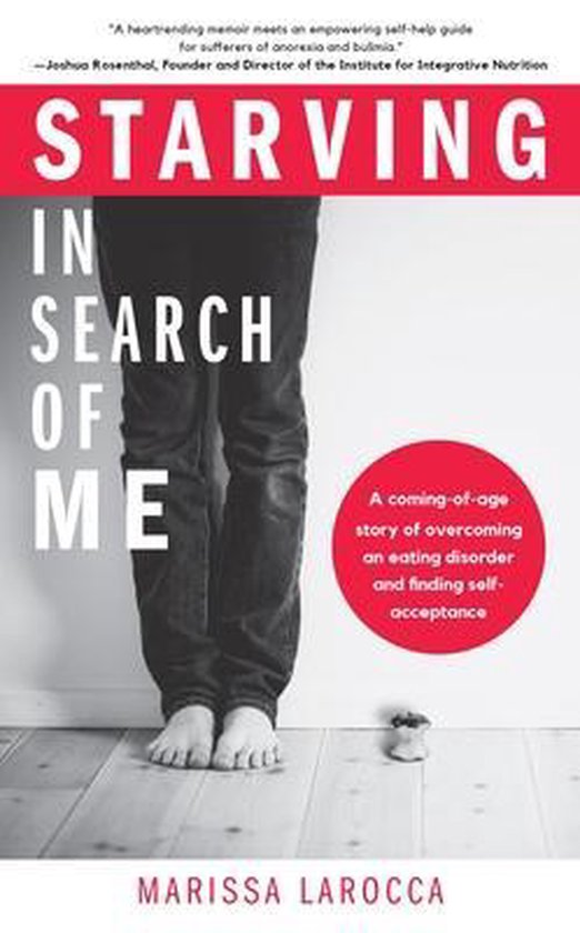 Starving in Search of Me: A Coming-Of-Age Story of Overcoming an Eating Disorder and Finding Self-Acceptance (Lgbt, Eating Disorders, Anorexia M