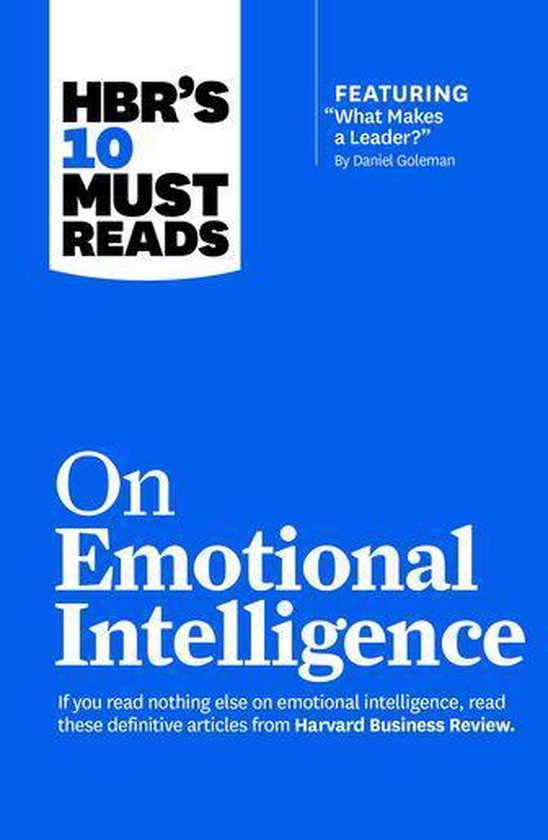 HBR's 10 Must Reads - HBR's 10 Must Reads on Emotional Intelligence (with featured article What Makes a Leader? by Daniel Goleman)(HBR's 10 Must Reads)