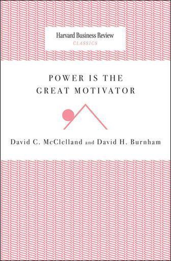 Harvard Business Review Classics - Power Is the Great Motivator