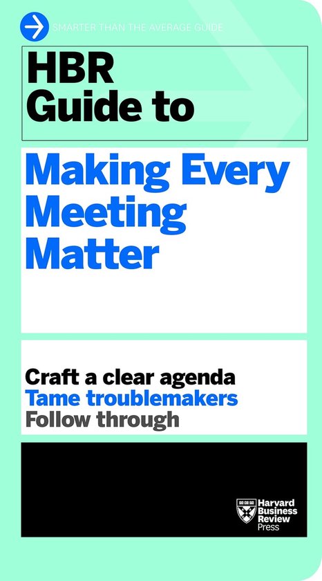 HBR Guide to Making Every Meeting Matter