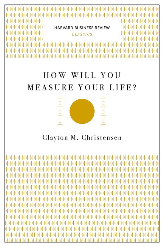 How Will You Measure Your Life?