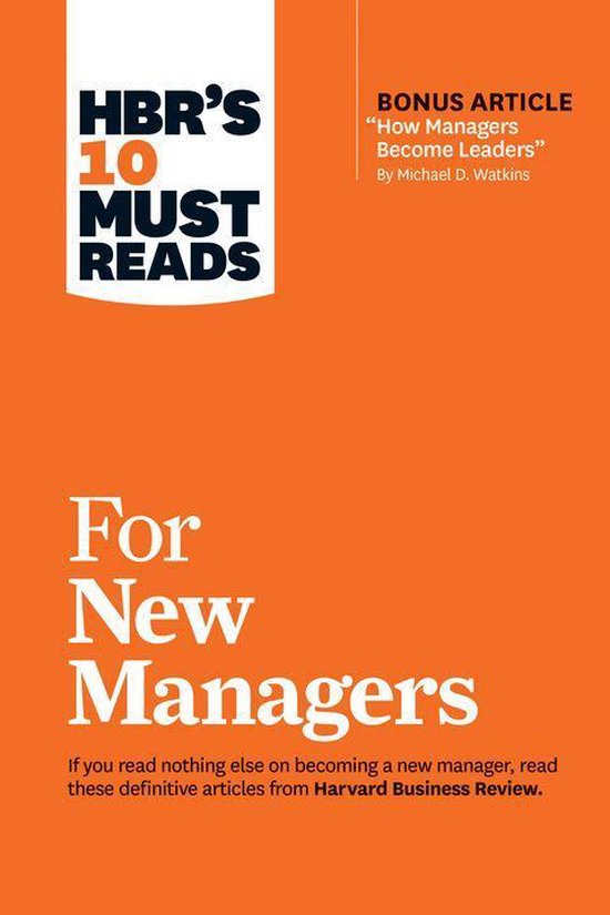 HBR's 10 Must Reads - HBR's 10 Must Reads for New Managers (with bonus article “How Managers Become Leaders” by Michael D. Watkins) (HBR's 10 Must Reads)