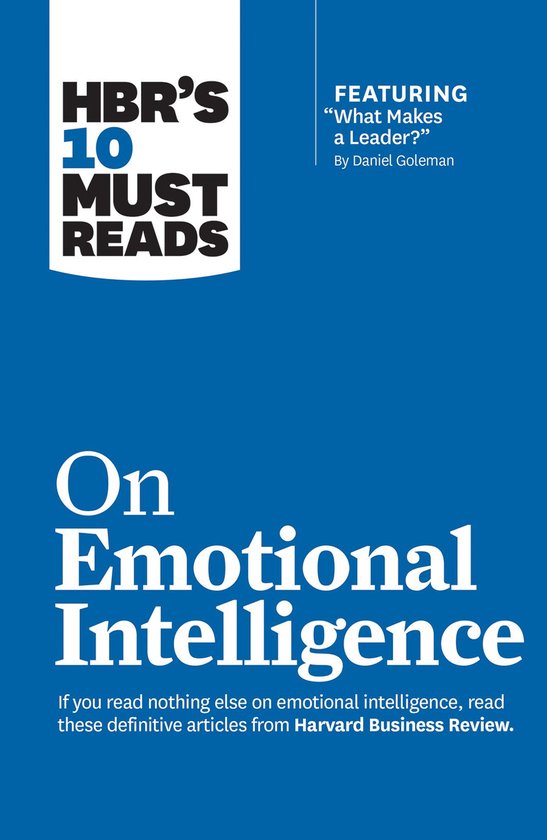 HBR's 10 Must Reads- HBR's 10 Must Reads on Emotional Intelligence (with featured article What Makes a Leader? by Daniel Goleman)(HBR's 10 Must Reads)