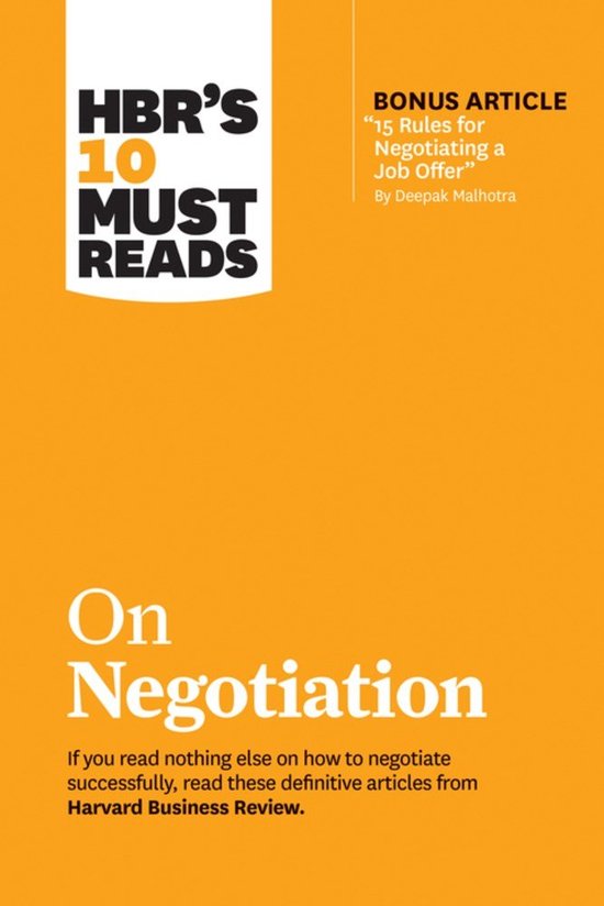 HBR's 10 Must Reads- HBR's 10 Must Reads on Negotiation (with bonus article 15 Rules for Negotiating a Job Offer by Deepak Malhotra)