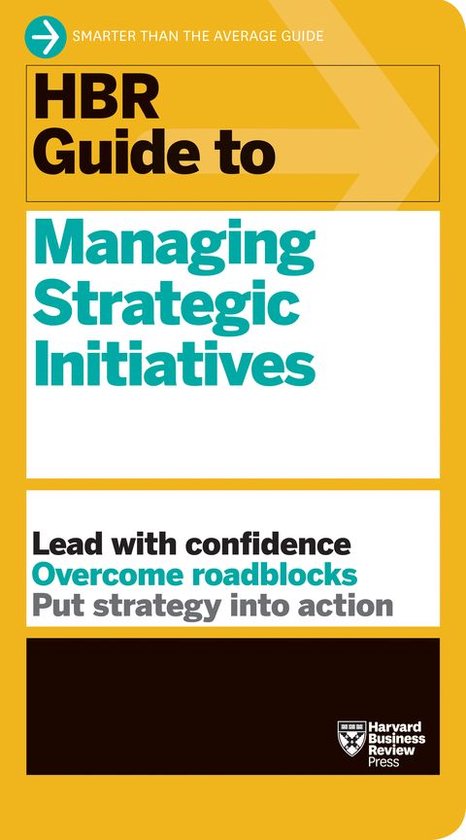 HBR Guide - HBR Guide to Managing Strategic Initiatives