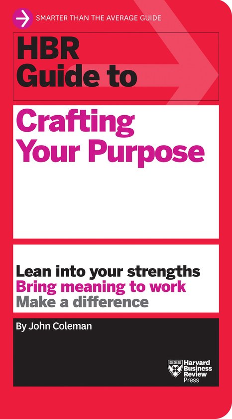 HBR Guide- HBR Guide to Crafting Your Purpose