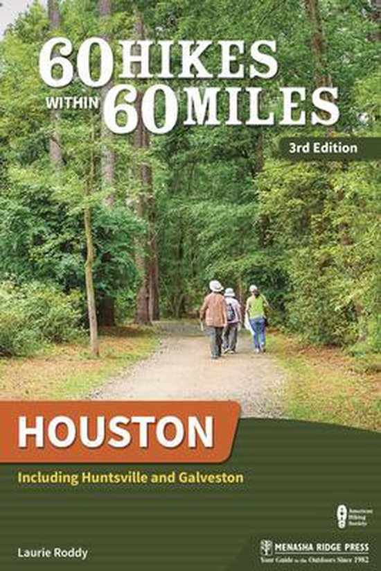 60 Hikes Within 60 Miles Houston: Including Huntsville and Galveston (Revised)