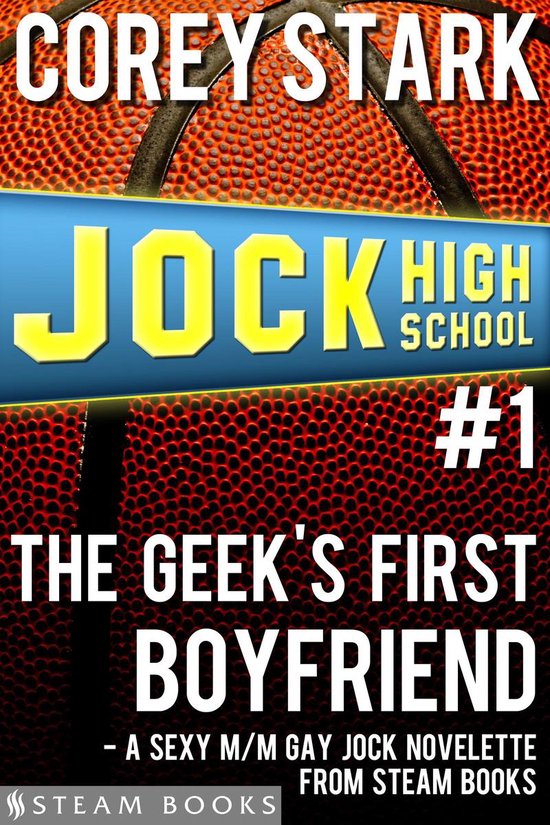 Jock High School 1 - The Geek's First Boyfriend - A Sexy M/M Gay Jock Novelette from Steam Books