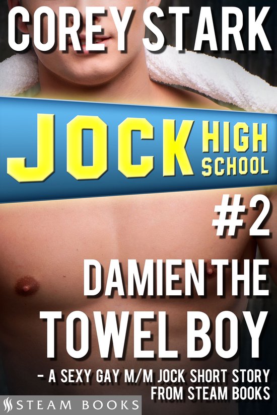 Jock High School 2 - Damien the Towel Boy - A Sexy Gay M/M Jock Short Story from Steam Books