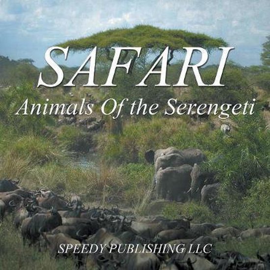 Safari - Animals Of the Serengeti