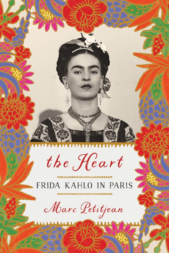 Heart, The: Frida Kahlo in Paris