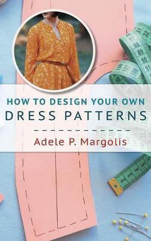 How to Design Your Own Dress Patterns