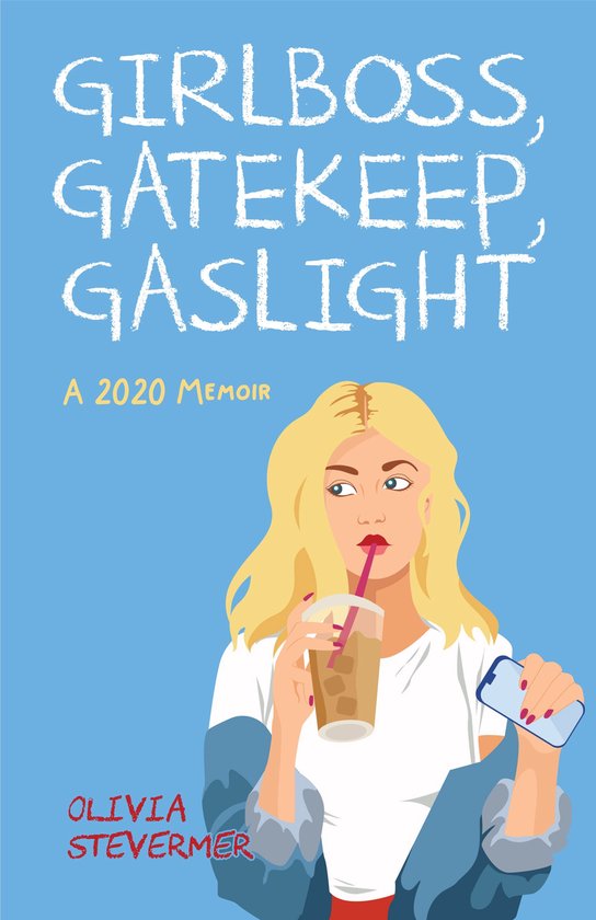 Girlboss, Gatekeep, Gaslight