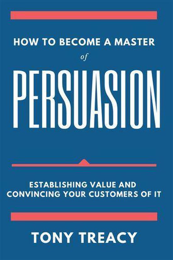 How to Become a Master of Persuasion