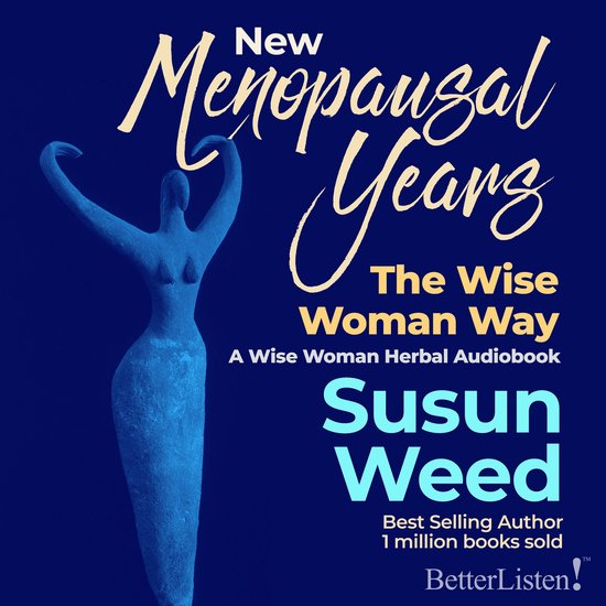 New Menopausal Years - The Wise Woman Way by Susun Weed