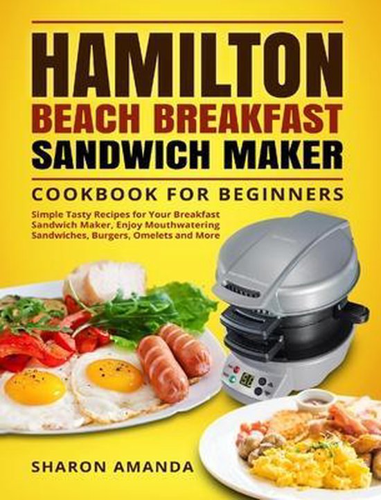 Hamilton Beach Breakfast Sandwich Maker Cookbook for Beginners