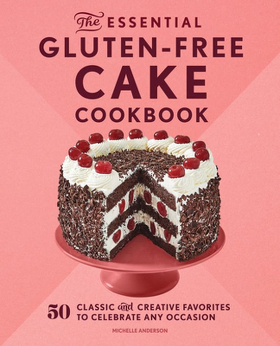 The Essential Gluten-Free Cake Cookbook