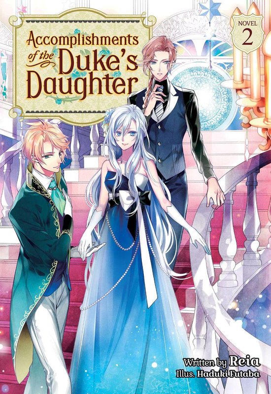 Accomplishments of the Duke's Daughter (Light Novel) 2 - Accomplishments of the Duke's Daughter (Light Novel) Vol. 2