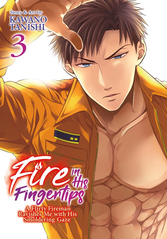 Fire in His Fingertips: A Flirty Fireman Ravishes Me with His Smoldering Gaze- Fire in His Fingertips: A Flirty Fireman Ravishes Me with His Smoldering Gaze Vol. 3