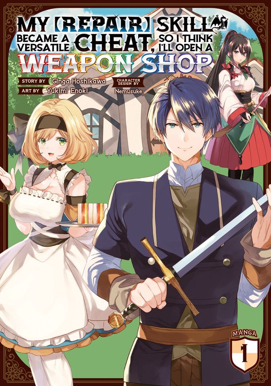 My [Repair] Skill Became a Versatile Cheat, So I Think I'll Open a Weapon Shop (Manga)- My [Repair] Skill Became a Versatile Cheat, So I Think I'll Open a Weapon Shop (Manga) Vol. 1