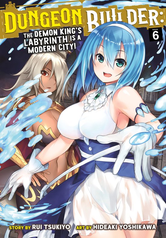 Dungeon Builder: The Demon King's Labyrinth is a Modern City! (Manga)- Dungeon Builder: The Demon King's Labyrinth is a Modern City! (Manga) Vol. 6