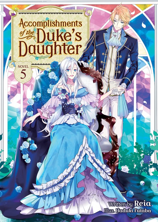 Accomplishments of the Duke's Daughter (Light Novel)- Accomplishments of the Duke's Daughter (Light Novel) Vol. 5