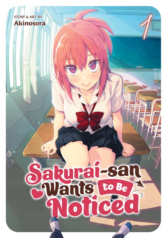 Sakurai-san Wants to Be Noticed- Sakurai-san Wants to Be Noticed Vol. 1