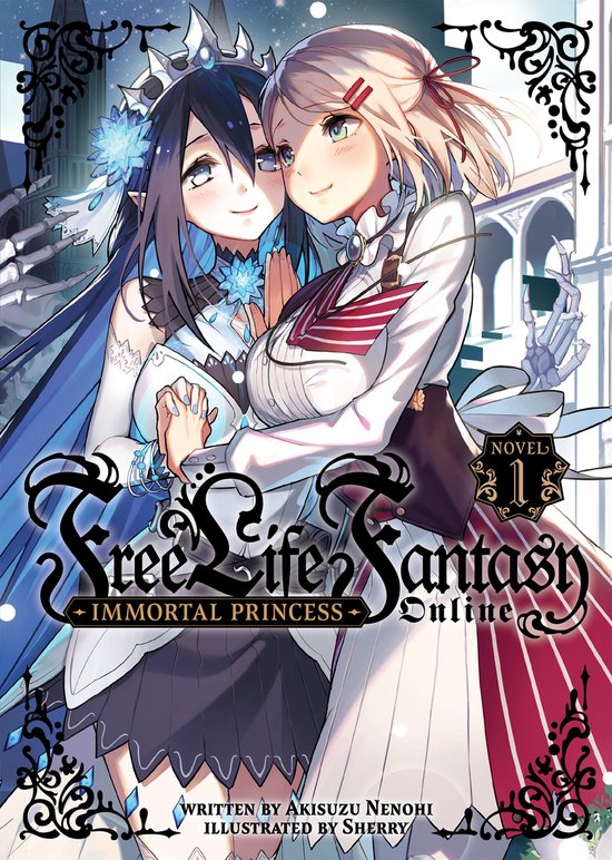 Free Life Fantasy Online: Immortal Princess (Light Novel)- Free Life Fantasy Online: Immortal Princess (Light Novel) Vol. 1