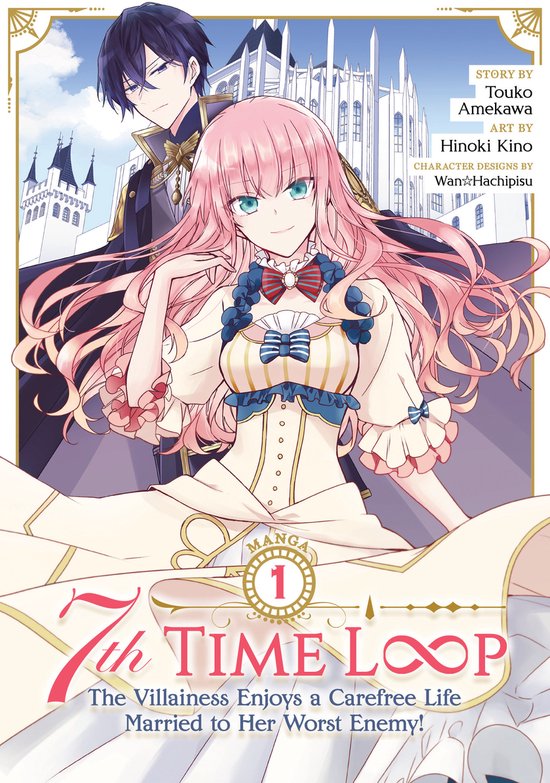 7th Time Loop: The Villainess Enjoys a Carefree Life Married to Her Worst Enemy! (Manga)- 7th Time Loop: The Villainess Enjoys a Carefree Life Married to Her Worst Enemy! (Manga) Vol. 1