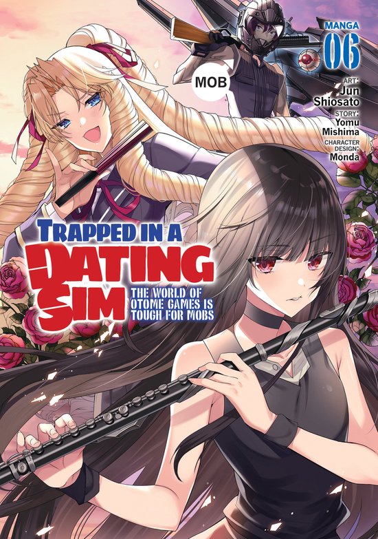 Trapped in a Dating Sim: The World of Otome Games is Tough for Mobs (Manga)- Trapped in a Dating Sim: The World of Otome Games is Tough for Mobs (Manga) Vol. 6