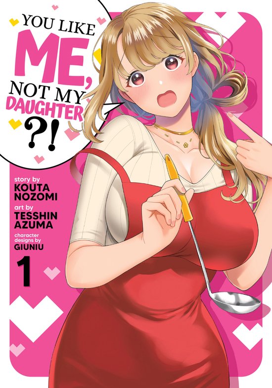 You Like Me, Not My Daughter?!- You Like Me, Not My Daughter?! (Manga) Vol. 1